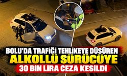 BOLU'DA TRAFİĞİ TEHLİKEYE DÜŞÜREN ALKOLLÜ SÜRÜCÜYE 30 BİN LİRA CEZA KESİLDİ