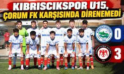 KIBRISCIKSPOR U15, ÇORUM FK KARŞISINDA DİRENEMEDİ