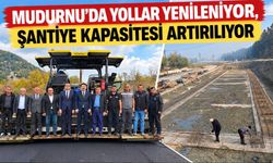 MUDURNU'DA YOLLAR YENİLENİYOR, ŞANTİYE KAPASİTESİ ARTIRILIYOR