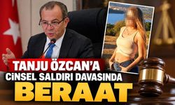 TANJU ÖZCAN'A CİNSEL SALDIRI DAVASINDA BERAAT