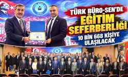 TÜRK BÜRO-SEN’DE EĞİTİM SEFERBERLİĞİ: 10 BİN 668 KİŞİYE ULAŞILACAK