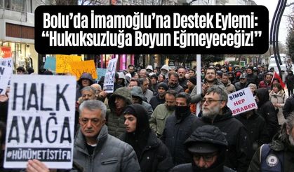 Bolu’da İmamoğlu’na Destek Eylemi