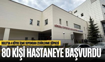 BOLU’DA 4 KÖYDE İÇME SUYUNDAN ZEHİRLENME ŞÜPHESİ