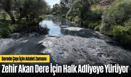 Gerede Çayı İçin Adalet Zamanı