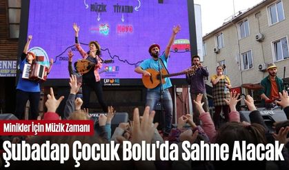 Şubadap Çocuk Bolu'da Sahne Alacak