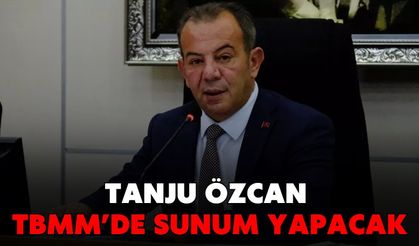 TANJU ÖZCAN TBMM’DE SUNUM YAPACAK
