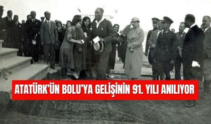 ATATÜRK’ÜN BOLU’YA GELİŞİNİN 91. YILI ANILIYOR