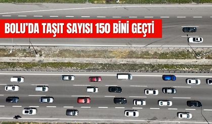 BOLU’DA TAŞIT SAYISI 150 BİNİ GEÇTİ