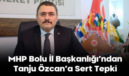 MHP Bolu İl Başkanlığı’ndan Tanju Özcan’a Sert Tepki