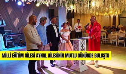 Milli Eğitim Ailesi Aynal Ailesinin Mutlu Gününde Buluştu