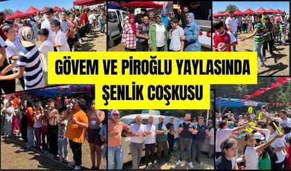 GÖVEM VE PİROĞLU YAYLASINDA ŞENLİK COŞKUSU