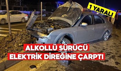 ALKOLLÜ SÜRÜCÜ ELEKTRİK DİREĞİNE ÇARPTI: 1 YARALI