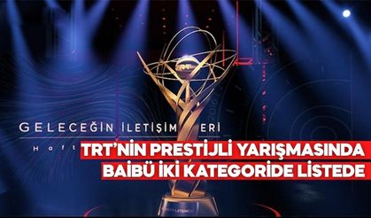 TRT’NİN PRESTİJLİ YARIŞMASINDA BAİBÜ İKİ KATEGORİDE LİSTEDE
