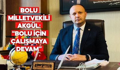 Bolu Milletvekili İsmail Akgül’den Yeni Dönem Mesajı