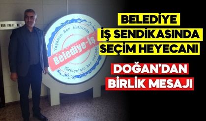 Belediye İş Sendikası Bolu Seçimlerinde Doğan’dan Dayanışma Mesajı