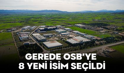 GEREDE OSB’YE 8 YENİ İSİM SEÇİLDİ