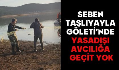 SEBEN TAŞLIYAYLA GÖLETİ’NDE YASADIŞI AVCILIĞA GEÇİT YOK