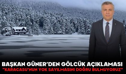 BAŞKAN GÜNER’DEN GÖLCÜK AÇIKLAMASI:  “KARACASU’NUN YOK SAYILMASINI DOĞRU BULMUYORUZ”