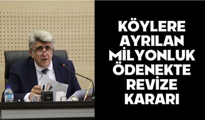 KÖYLERE AYRILAN MİLYONLUK ÖDENEKTE REVİZE KARARI