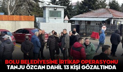 Bolu Belediyesine irtikap operasyonu: Tanju Özcan dahil 13 kişi gözaltında