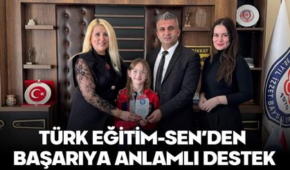 TÜRK EĞİTİM-SEN’DEN BAŞARIYA ANLAMLI DESTEK