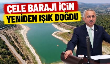 ÇELE BARAJI İÇİN YENİDEN IŞIK DOĞDU