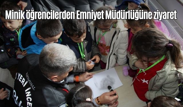 Minik öğrencilerden Emniyet Müdürlüğüne ziyaret