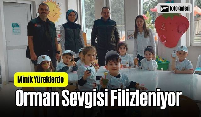 Minik Yüreklerde Orman Sevgisi Filizleniyor