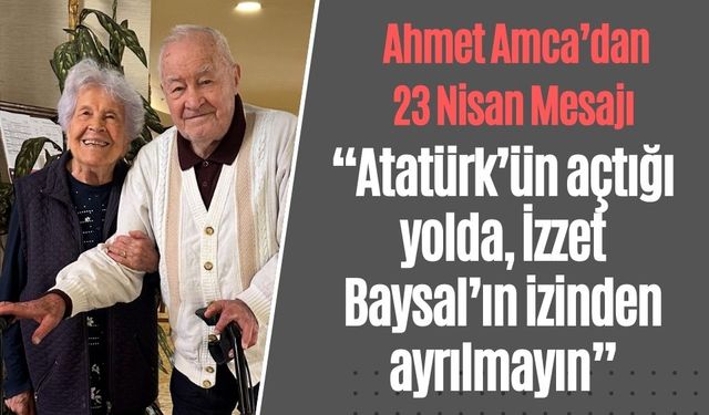 Ahmet Amca’dan 23 Nisan Mesajı