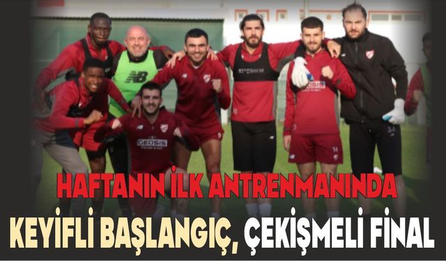 HAFTANIN İLK ANTRENMANINDA KEYİFLİ BAŞLANGIÇ, ÇEKİŞMELİ FİNAL