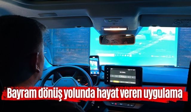 Bayram dönüş yolunda hayat veren uygulama