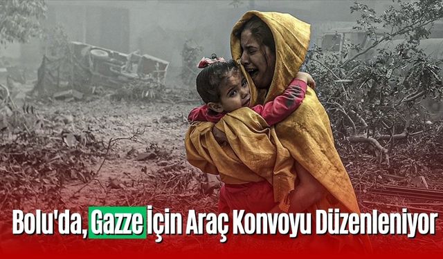 Bolu'da Gazze İçin Araç Konvoyu Düzenleniyor