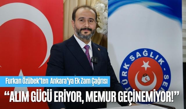 Furkan Özübek’ten Ankara’ya Ek Zam Çağrısı