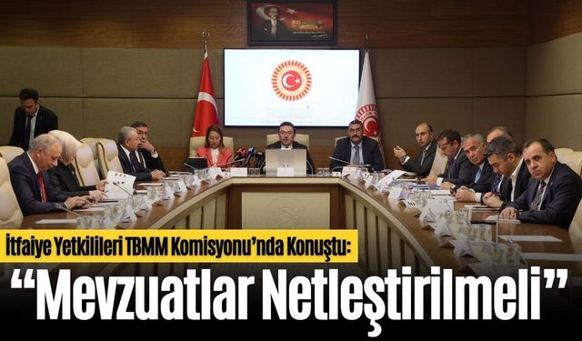 İtfaiye Yetkilileri TBMM Komisyonu’nda Konuştu