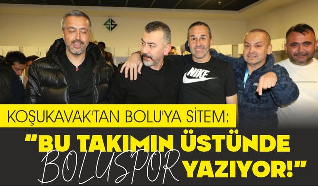KOŞUKAVAK'TAN BOLU'YA SİTEM:
