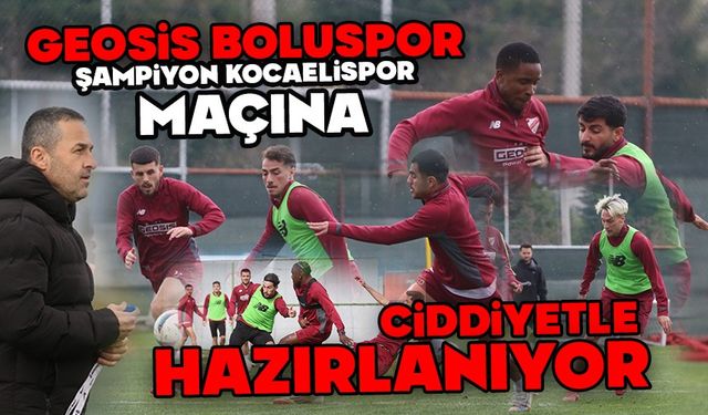 ŞAMPİYON KOCAELİSPOR MAÇINA CİDDİYETLE HAZIRLANIYOR
