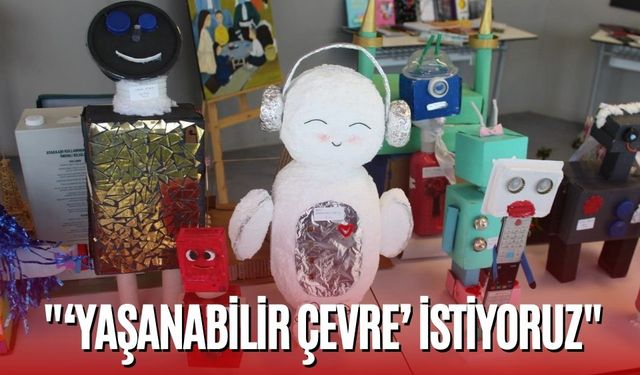 "‘YAŞANABİLİR ÇEVRE’ İSTİYORUZ"