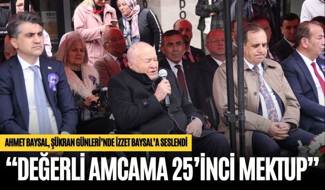 AHMET BAYSAL, ŞÜKRAN GÜNLERİ’NDE İZZET BAYSAL’A SESLENDİ