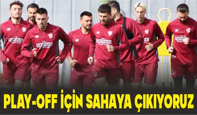 PLAY-OFF İÇİN SAHAYA ÇIKIYORUZ