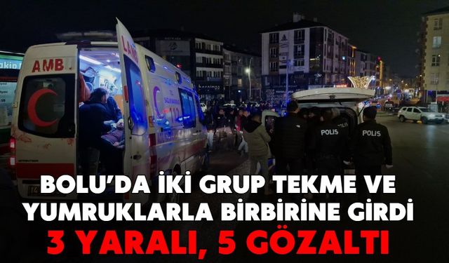 Bolu’da iki grup tekme ve yumruklarla birbirine girdi: 3 yaralı, 5 gözaltı