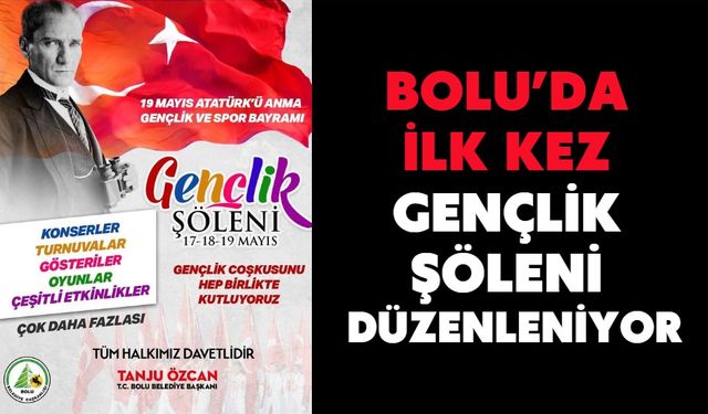 BOLU’DA İLK KEZ GENÇLİK ŞÖLENİ DÜZENLENİYOR