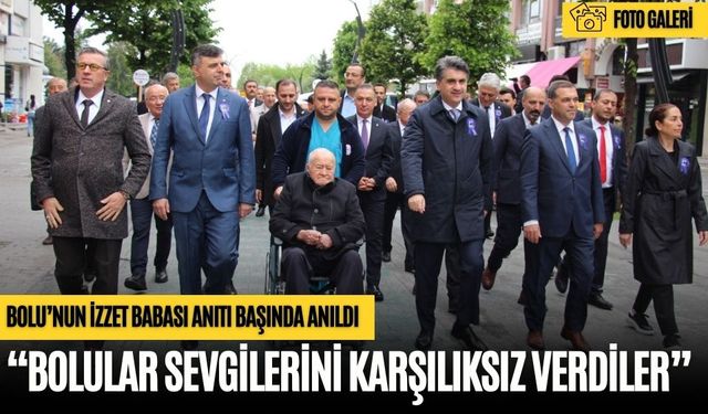BOLU’NUN İZZET BABASI ANITI BAŞINDA ANILDI