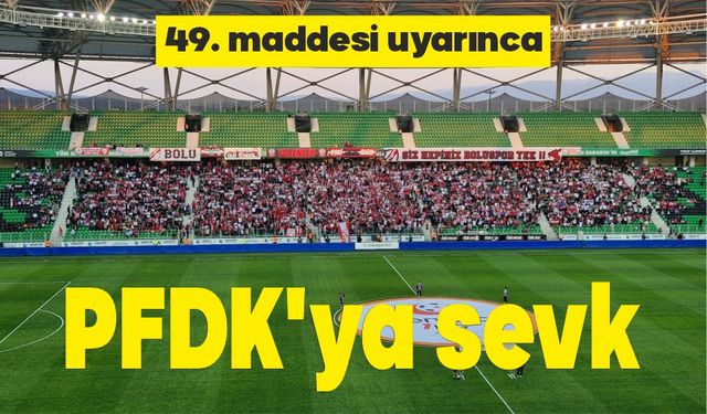 49. maddesi uyarınca PFDK'ya sevk