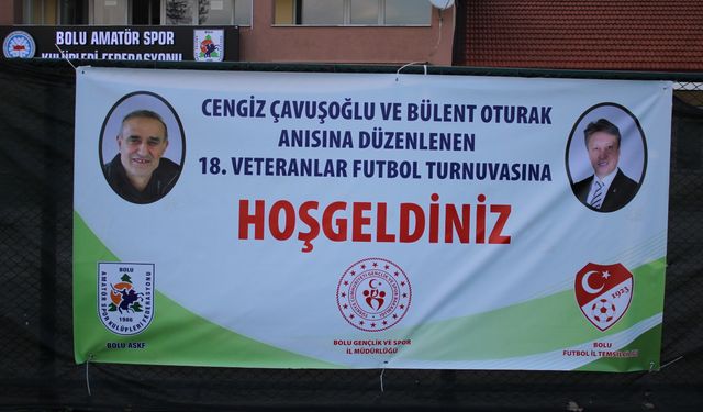 FUTBOL TURNUVASI, BÜLENT OTURAK VE CENGİZ ÇAVUŞOĞLU'NU YAD EDİYOR