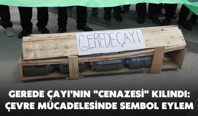 Gerede Çayı'nın "Cenazesi" Kılındı: Çevre Mücadelesinde Sembol Eylem
