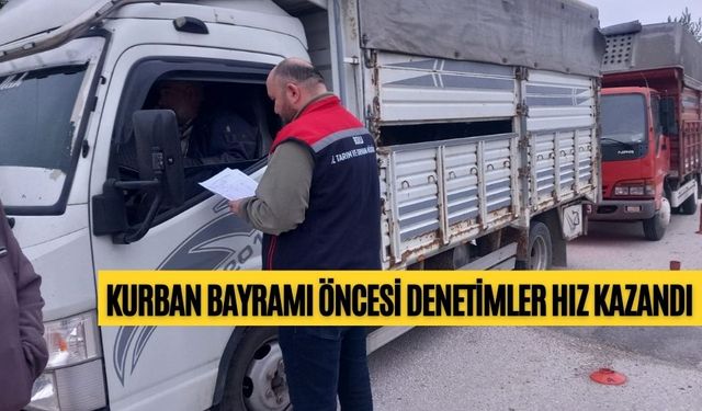 KURBAN BAYRAMI ÖNCESİ DENETİMLER HIZ KAZANDI