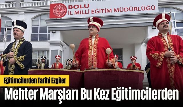 Mehter Marşları Bu Kez Eğitimcilerden
