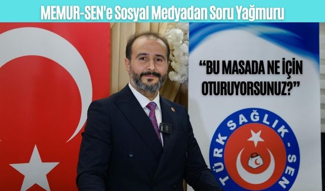 MEMUR-SEN'e Soru Yağmuru: “Bu Masada Ne İçin Oturuyorsunuz?”