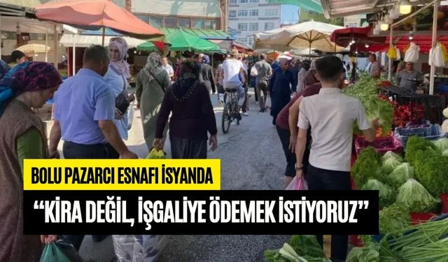 Bolu Pazarcı Esnafı İsyanda: “Kira Değil, İşgaliye Ödemek İstiyoruz”