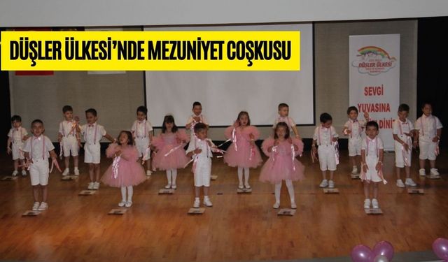 DÜŞLER ÜLKESİ’NDE MEZUNİYET COŞKUSU